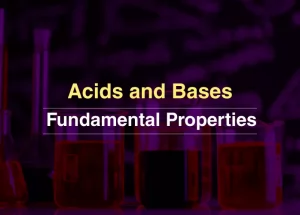 Acids and Bases: Fundamental Properties