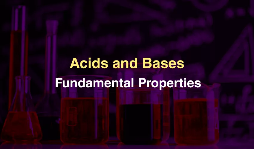 Acids and Bases: Fundamental Properties